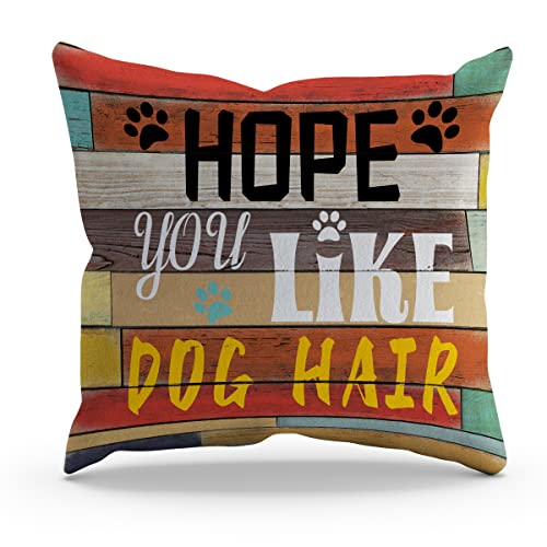 BXFAHZJ Funny Hope You Like Dog Hair - Funda de almohada con diseño de perro, 45,7 x 45,7 cm, decoración para sofá, cama, sofá, amantes de los perros, dueños de perros, regalos para mamá