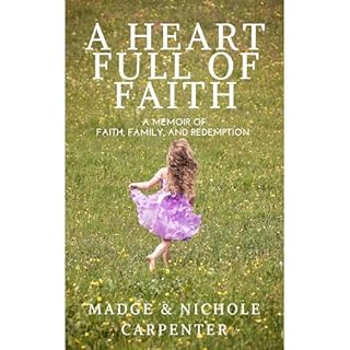 A Heart Full of Faith Audiolibro Por Nichole Carpenter, Madge Carpenter arte de portada