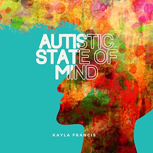 Autistic State of Mind -- Kayla Francis episode artwork