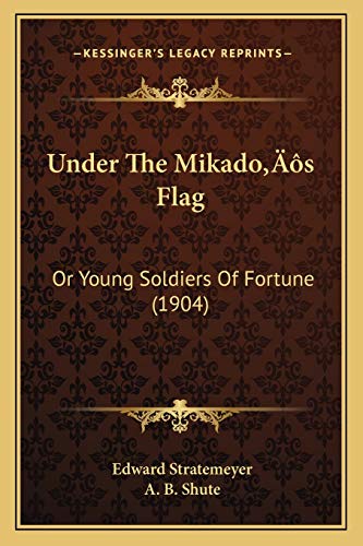 Under The Mikado's Flag: Or Young Soldiers Of Fortune (1904)