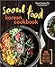 Produktbild Seoul Food Korean Cookbook: Korean Cooking from Kimchi and Bibimbap to Fried Chicken and Bingsoo