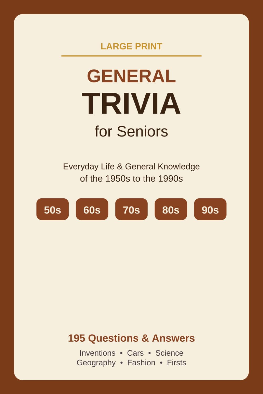 General Knowledge Trivia for Seniors: A Large Print Nostalgic Quiz of Everyday Life from the 1950s to the 1990s