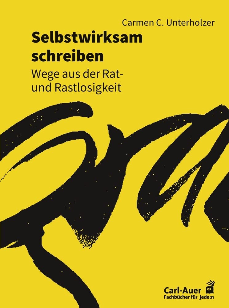 Selbstwirksam schreiben: Wege aus der Rat- und Rastlosigkeit