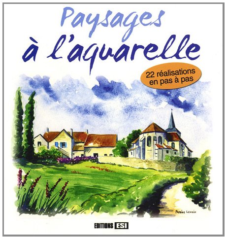 Télécharger Paysages à l'aquarelle : 22 réalisations en pas à pas PDF Ebook En Ligne