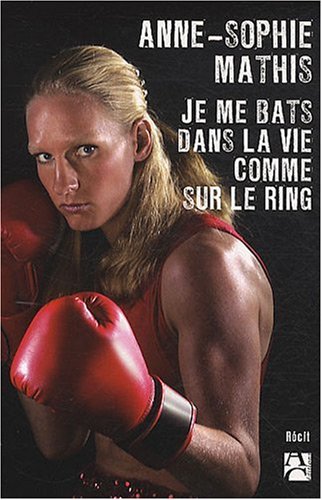 Télécharger Je me bats dans la vie comme sur le ring Livre eBook France