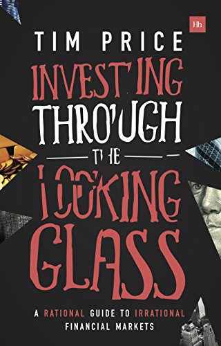 Investing Through the Looking Glass: A rational guide to irrational financial markets