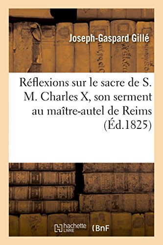 Réflexions Sur Le Sacre de S. M. Charles X, Ser... [French] 2013483678 Book Cover