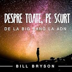 Despre toate, pe scurt. De la Big Bang la ADN Audiolibro Por Bill Bryson, Elena Neculcea - translator arte de portada