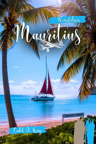 Mauritius Reiseführer 2026: Paradiesische Strände, landschaftlich reizvolle Abenteuer & Insider-Tipps für deine Trauminsel-Reise