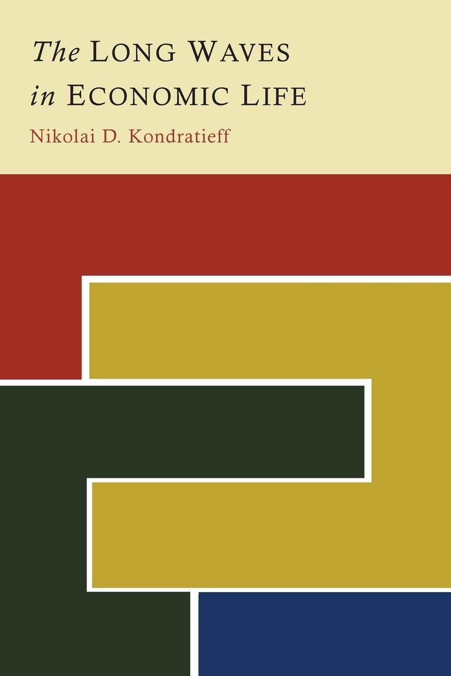 The Long Waves in Economic Life By Kondratieff, Nikolai D Nikolai D Kondratieff