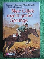 Mein Glueck macht grosse Spruenge (Gebundene Ausgabe) von Evelyne Kolnberger (Autor), Margot Kreuter (Autor), Danica Langenstein 3505047856 Book Cover