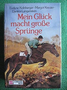 Mein Glueck macht grosse Spruenge (Gebundene Ausgabe) von Evelyne Kolnberger (Autor), Margot Kreuter (Autor), Danica Langenstein
