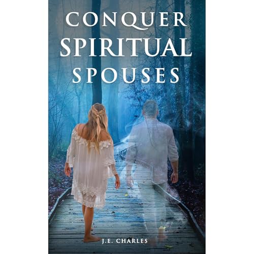 Conquer Spiritual Spouses by J.E. Charles episode artwork