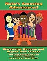 Malo's Amazing Adventures!: Discovering Kwanzaa and Beyond with Friends 1460257170 Book Cover