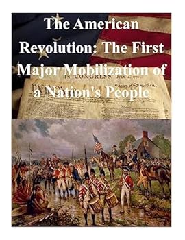 The American Revolution: The First Major Mobilization of a Nation's People