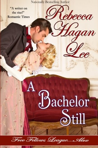 A Bachelor Still: Volume 5 (Free Fellows League)