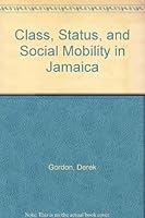 Class, Status, and Social Mobility in Jamaica 9764000002 Book Cover