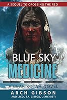 Blue Sky Medicine: A Bear Kotah Novel 1661719805 Book Cover