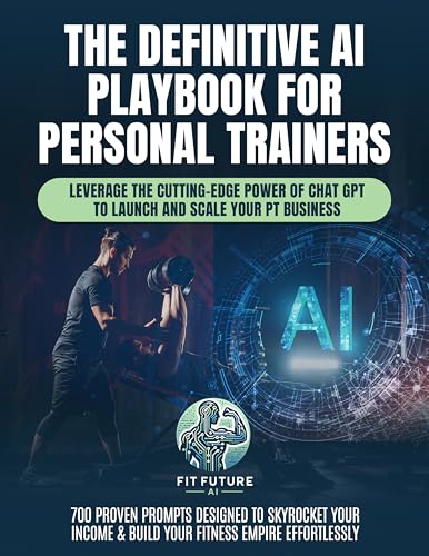  The Definitive AI Playbook For Personal Trainers: Leverage the Cutting-Edge Power of Chat GPT to Launch and Scale Your PT Business. (English Edition)