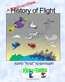 A (Not-so-Accurate) History of Flight (Volume 1)