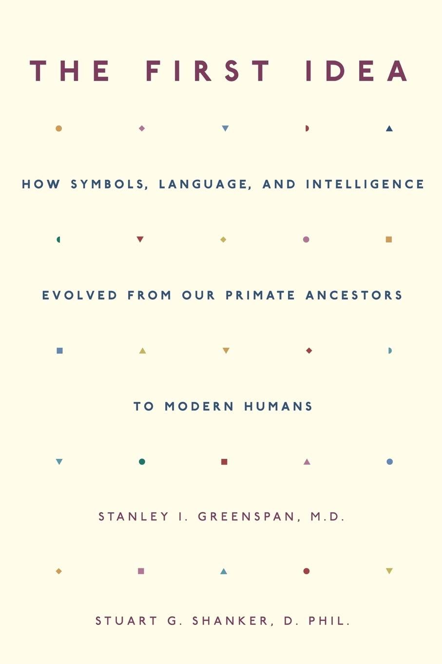 The First Idea: How Symbols, Language, and... - Greenspan, Stanley I.
