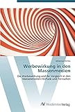 Werbewirkung in den Massenmedien: Die Werbewirkung und ihr Vergleich in den Massenmedien Hörfunk und Fernsehen - Johannes Zühlke 