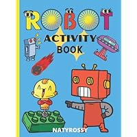 Robot Activity Book for Kids: Coloring Toys and Robots, Draw according to the sample, Maze and much more!