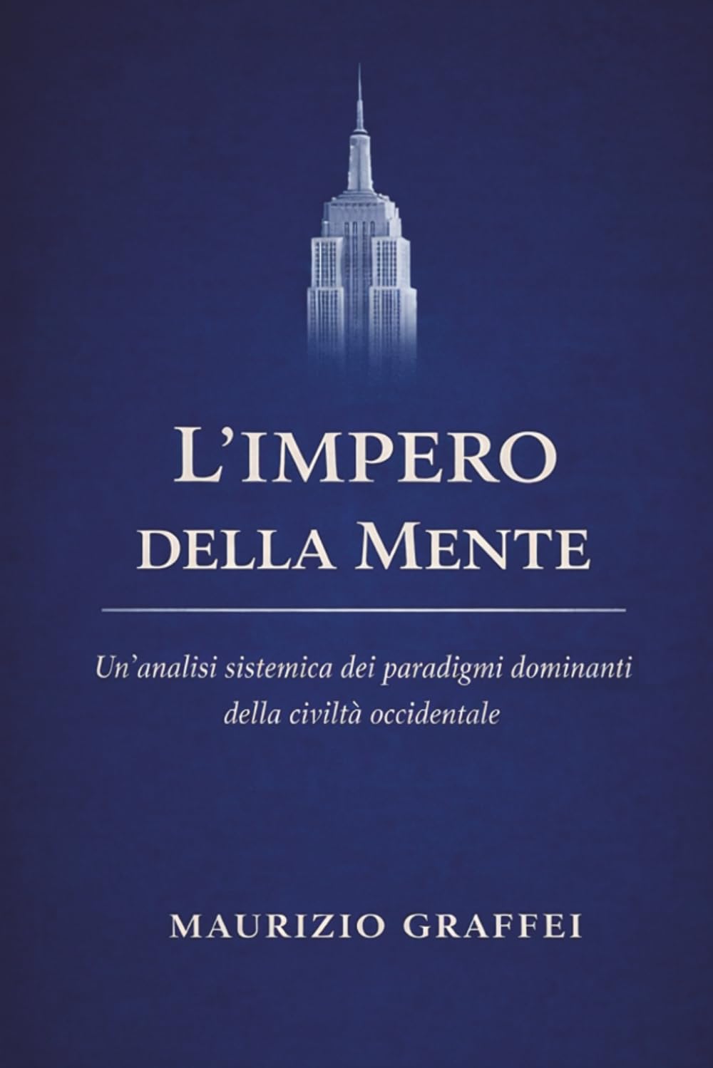 The Empire of the Mind: Analisi sistemica dei paradigmi dominanti della civiltà occidentale (1778–oggi)