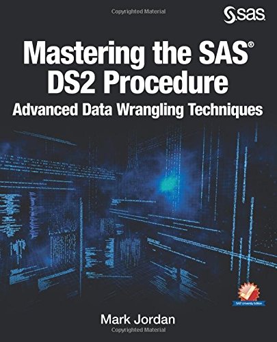 Amazon.com: Mastering the SAS DS2 Procedure: Advanced Data Wrangling ...