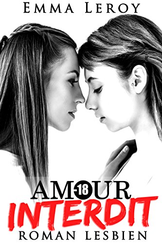 Amour Interdit Roman Lesbien Roman Erotique Premiere Fois Lgbt Entre Femmes Initiation French Edition Ebook Leroy Emma Amazon Ca Kindle Store