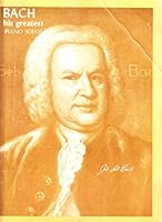 Johann Sebastian Bach his greatest Piano Solos B00HNTQN0M Book Cover