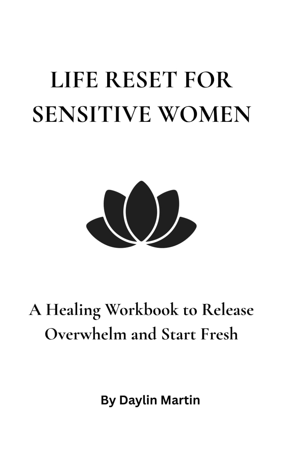 Life Reset For Sensitive Women: A healing workbook to release overwhelm and start fresh