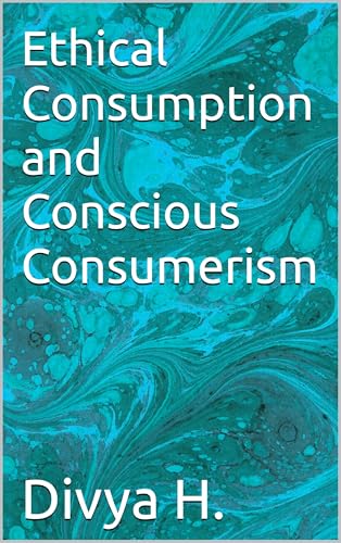 Ethical Consumption and Conscious Consumerism