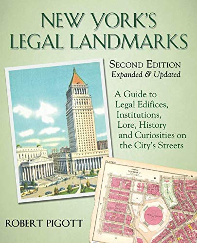 New York's Legal Landmarks: A Guide to Legal Edifices, Institutions, Lore, History and Curiosities on the City's Streets