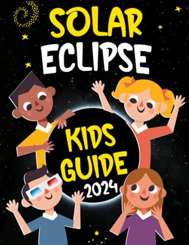 Solar eclipse kids guide: journey to the great total solar eclipse: fun facts & activities for april 8