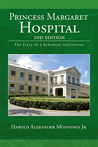 Amazon Com Princess Margaret Hospital The Story Of A Bahamian Institution Ebook Munnings Jr Harold Alexander Kindle Store