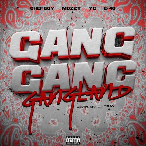 Gang Gang Gangland (feat. YG & Mozzy) [Explicit] song by Chef Boy