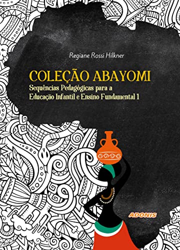 Coleção abayomi: sequências pedagógicas para a educação infantil e ensino fundamental i: