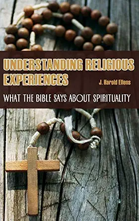 Understanding Religious Experiences: What the Bible Says about Spirituality Understanding Religious Experiences: What the Bible Says about Spirituality book cover