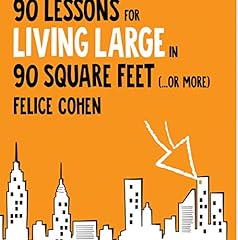 90 Lessons for Living Large in 90 Square Feet (...or More) Audiolibro Por Felice Cohen arte de portada