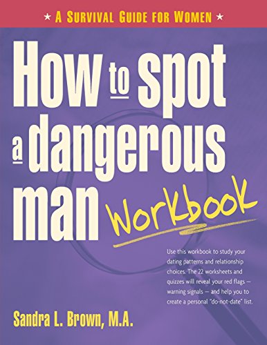 How to Spot a Dangerous Man Workbook: A Survival Guide for Women Paperback &acirc;&euro;&ldquo; April 28, 2005