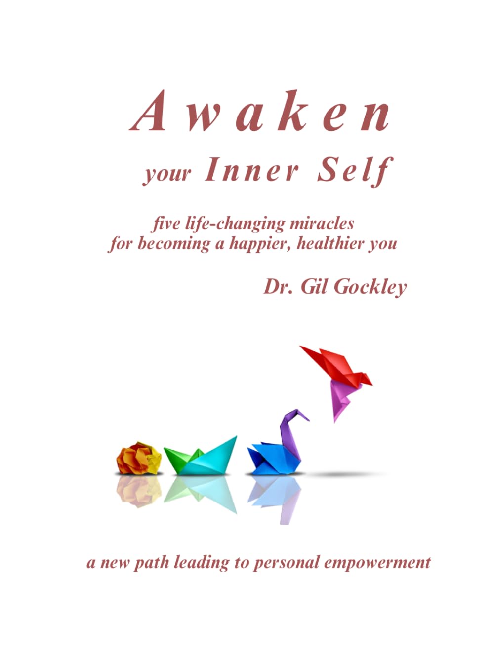 Awaken your Inner Self: five life-changing miracles