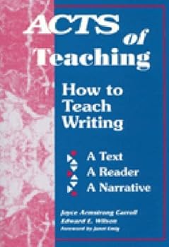 Paperback Acts of Teaching: How to Teach Writing: A Text, a Reader, a Narrative by Joyce Armstrong Carroll (1993-05-03) Book
