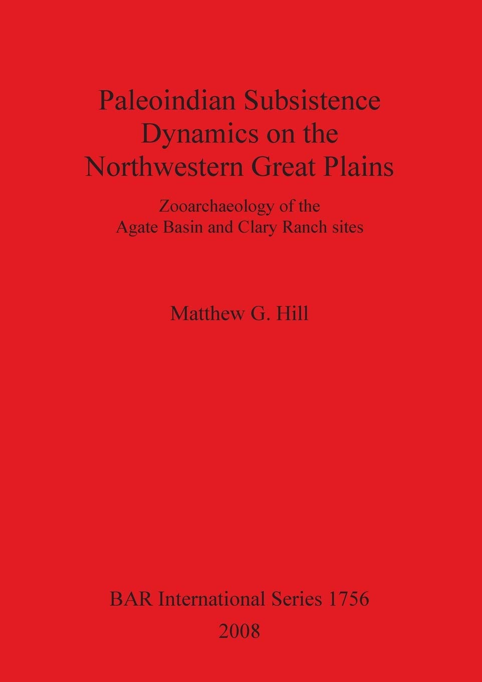 Paleoindian Subsistence Dynamics on the Northwestern Great Plains: Zooarchaeology of the Agate Basin and Clary Ranch