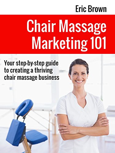 Chair Massage Marketing 101: Your step-by-step guide to creating a thriving chair massage business.