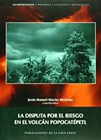 La disputa por el riesgo en el volcán Popocatépetl 9684965567 Book Cover