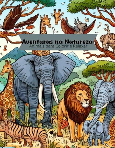 Aventuras na Natureza: Animais para Colorir e Relaxar
