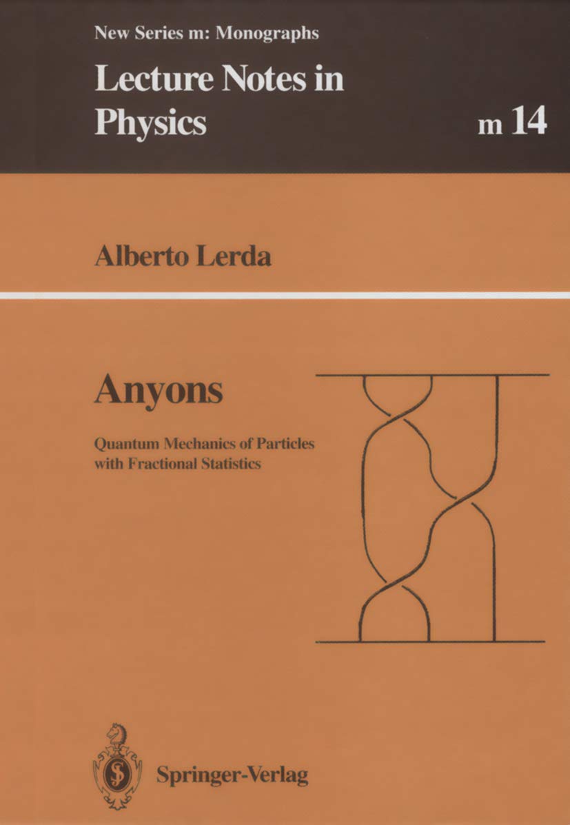 Anyons: Quantum Mechanics of Particles with Fractional Statistics (Lecture Notes in Physics Monographs)