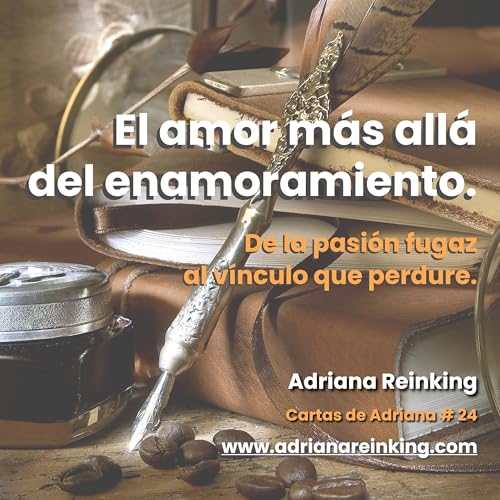 『Cartas de Adriana #24 – El amor más allá del enamoramiento. De la pasión fugaz al vínculo que perdura.』のカバーアート