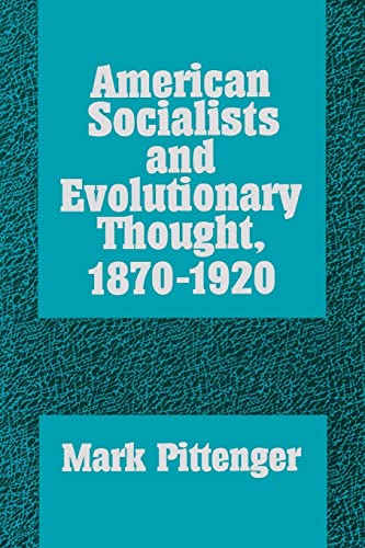 American Socialists and Evolutionary Thought, 1870–1920 (History of American Thought and Culture)